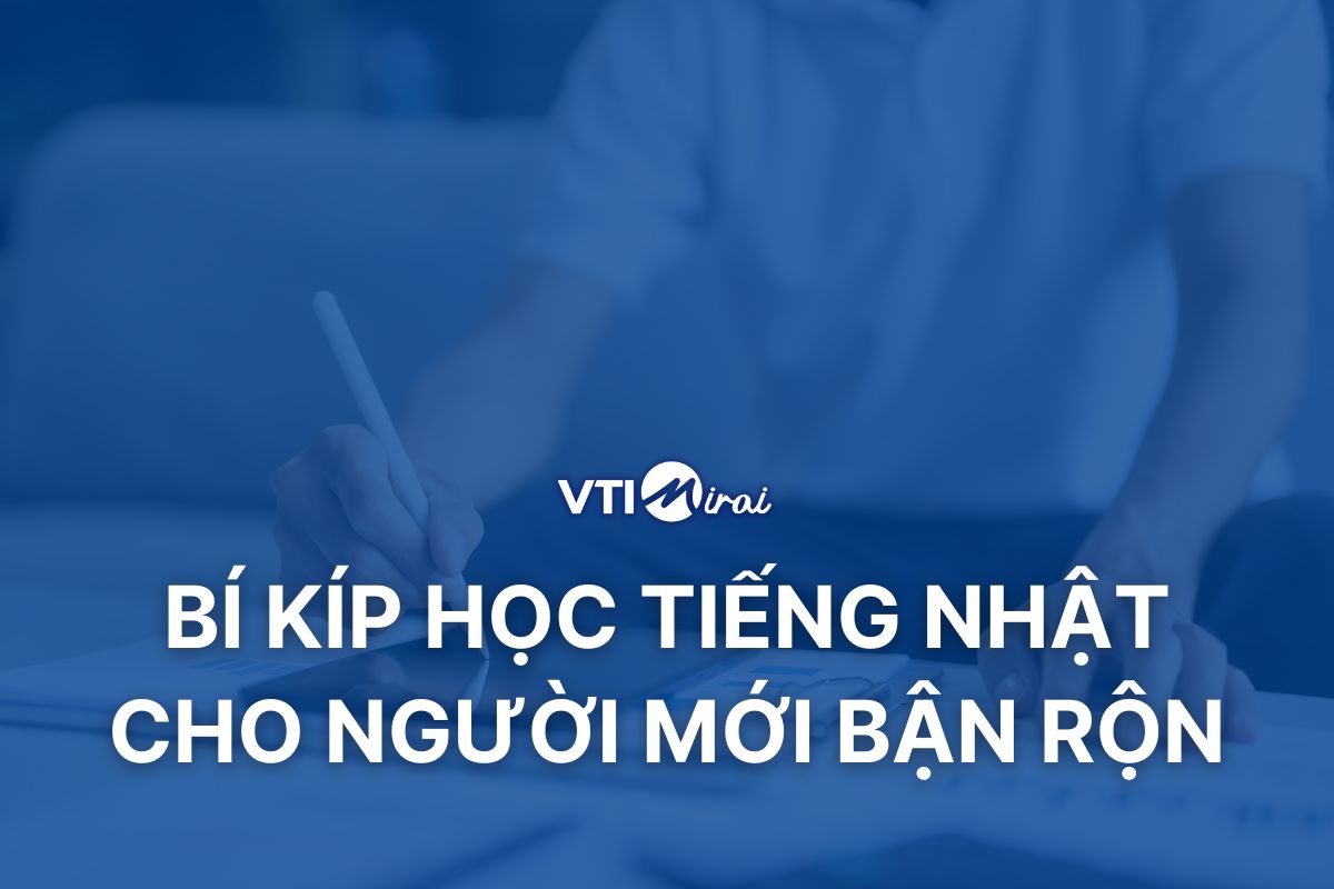 Học tiếng Nhật cho người mới bắt đầu: Bí kíp cho người bận rộn