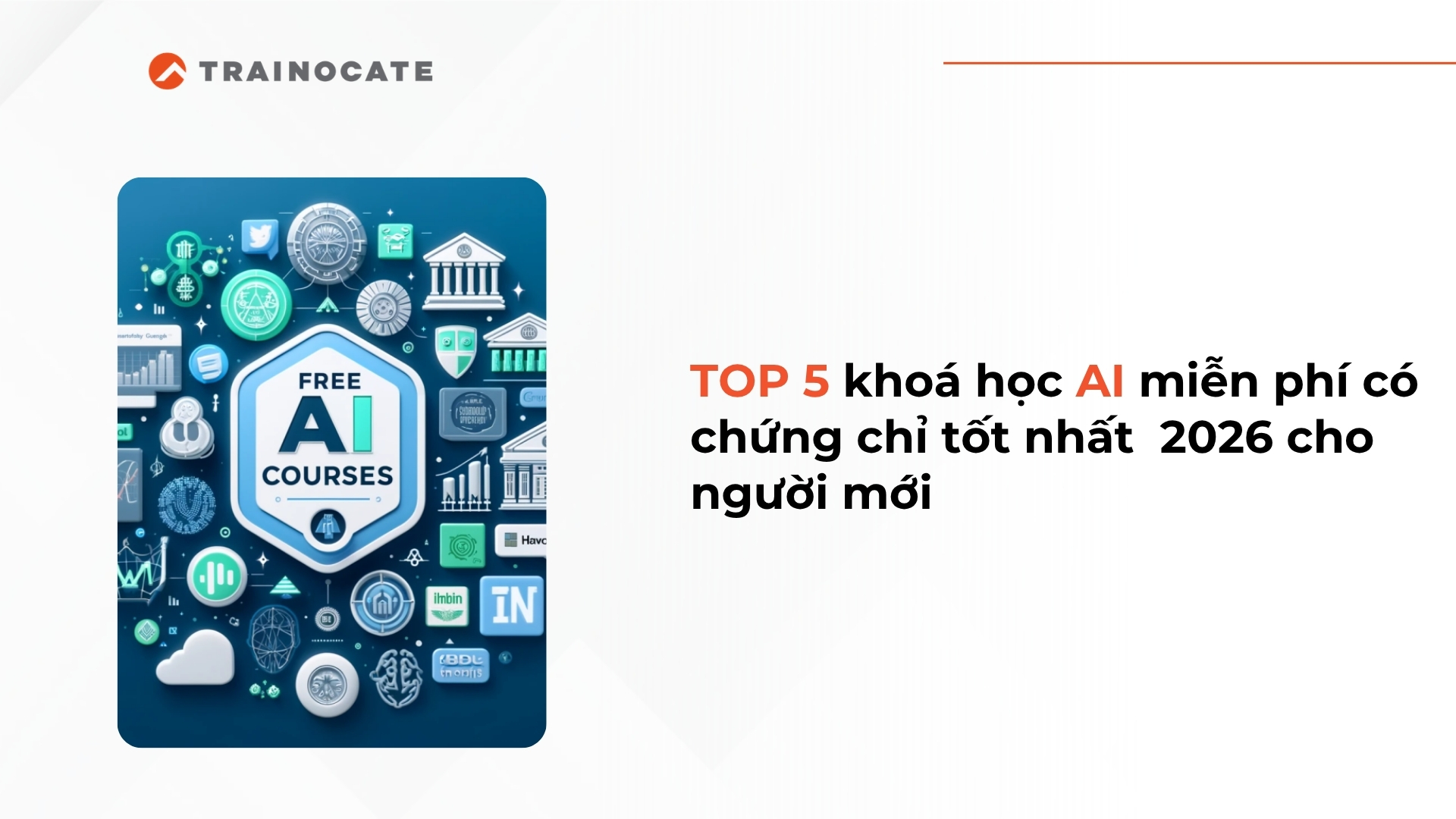 TOP 5 khoá học AI miễn phí có chứng chỉ tốt nhất  2026 cho người mới