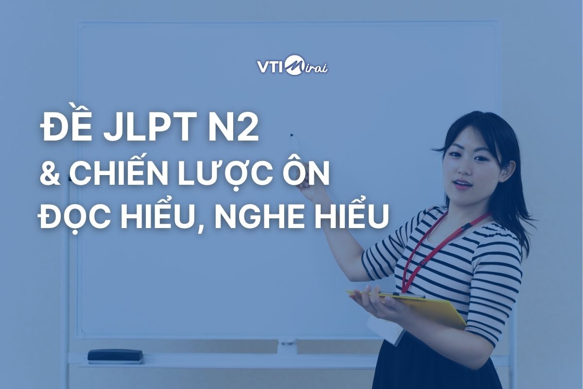 JLPT N2: Đề luyện tập và chiến lược ôn đọc hiểu, nghe hiểu