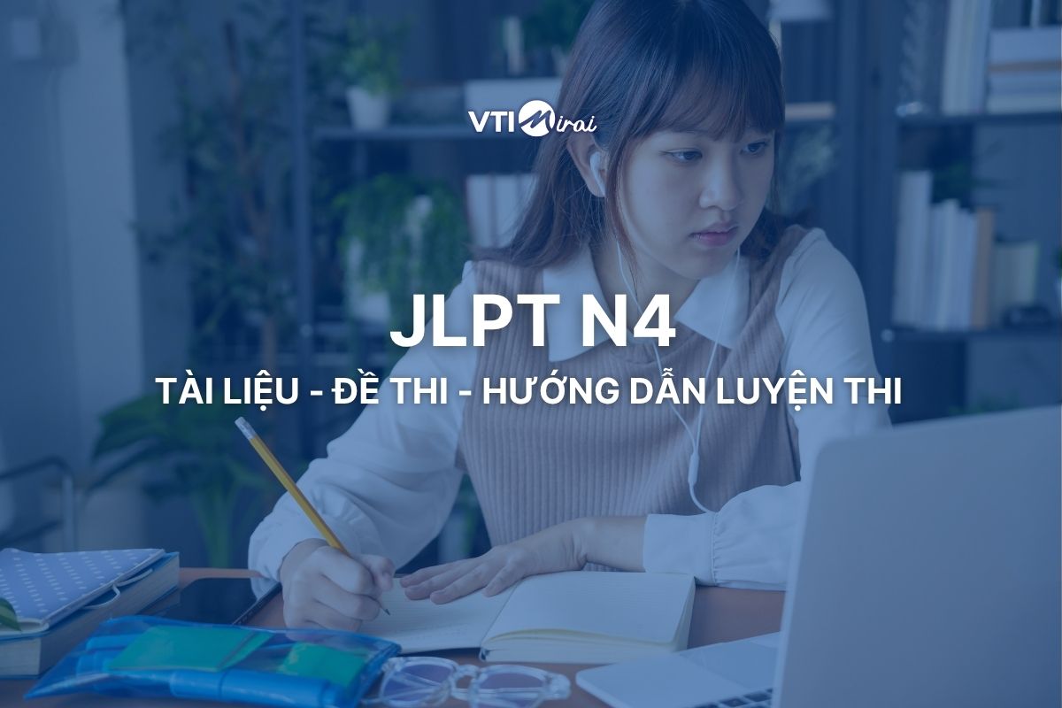JLPT N4: Tài liệu ôn tập, đề thi thử và hướng dẫn luyện thi